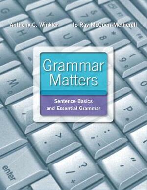 Grammar Matters Plus Mylab Writing with Pearson Etext -- Access Card Package by Anthony C. Winkler