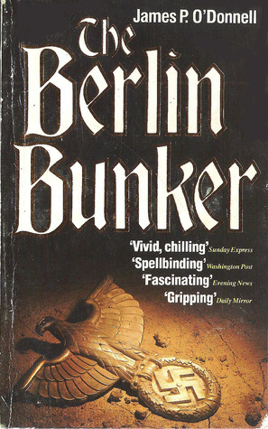 Berlin Bunker by James P. O'Donnell