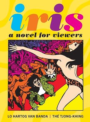 Iris: A Novel for Viewers by Thé Tjong-Khing