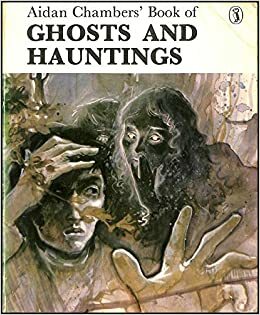 Aidan Chambers' Book of Ghosts and Hauntings by Aidan Chambers