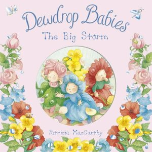 Dewdrop Babies: The Big Storm by Patricia MacCarthy, Alison Ritchie