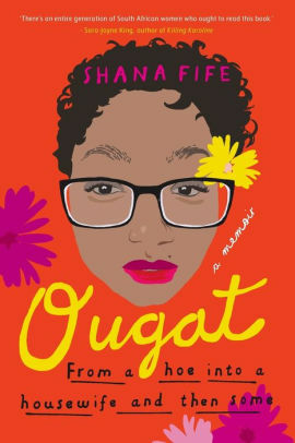 Ougat: From a hoe into a housewife and then some by Shana Fife