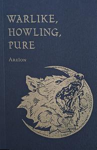 Warlike, Howling, Pure by Areïon