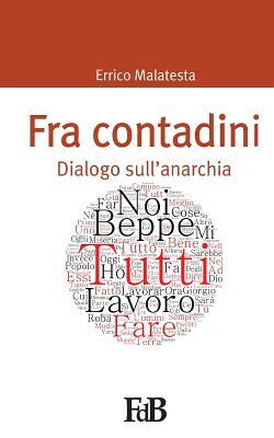 Fra contadini: Dialogo sull'anarchia by Errico Malatesta