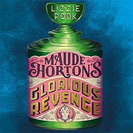 Maude Horton's Glorious Revenge by Lizzie Pook