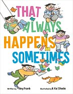 That Always Happens Sometimes by Kiley Frank