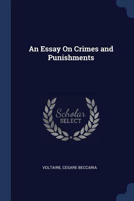 An Essay on Crimes and Punishments by Cesare Beccaria, Voltaire