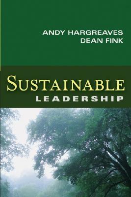 Sustainable Leadership by Andy Hargreaves, Dean Fink