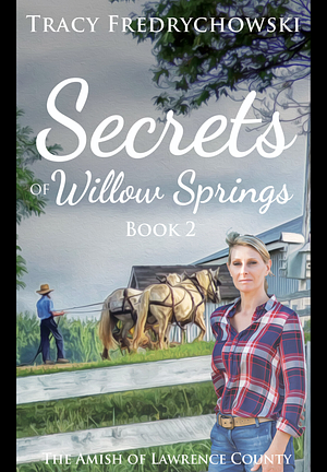 The Secrets of Willow Springs 2 by Tracy Fredrychowski