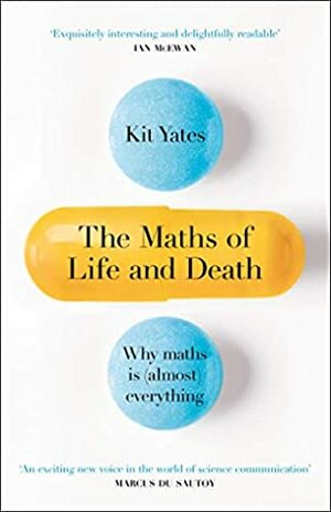 The Maths of Life and Death by Kit Yates