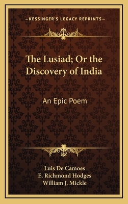 The Lusiad; Or the Discovery of India: An Epic Poem by Luís Vaz de Camões