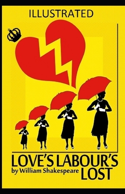 Love's Labour's Lost Illustrated by William Shakespeare