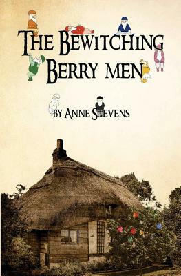 The Bewitching Berry Men by Anne Stevens