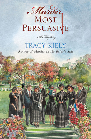 Murder Most Persuasive by Tracy Kiely