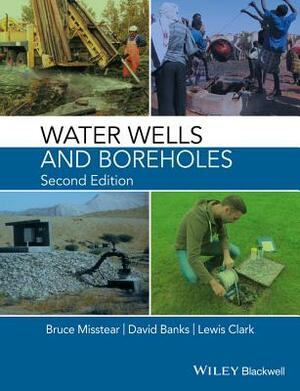 Water Wells and Boreholes by Bruce Misstear, Lewis Clark