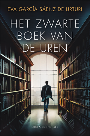 Het zwarte boek van de uren by Eva García Sáenz de Urturi