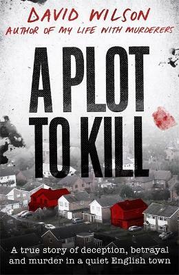 A Plot to Kill by David Wilson