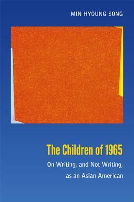 The Children of 1965: On Writing, and Not Writing, as an Asian American by Min Hyoung Song