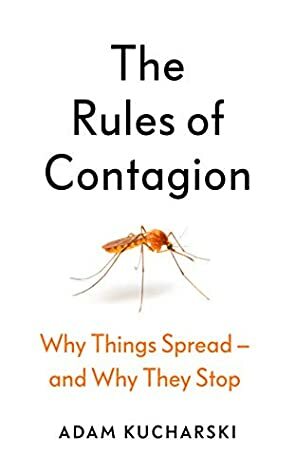 The Rules of Contagion: Why Things Spread - and Why They Stop by Adam Kucharski, Francesca Barrie