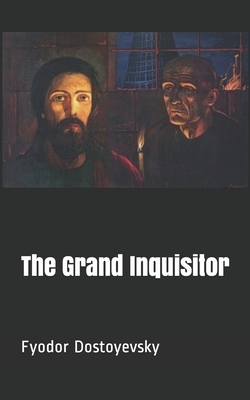 The Grand Inquisitor by Fyodor Dostoevsky