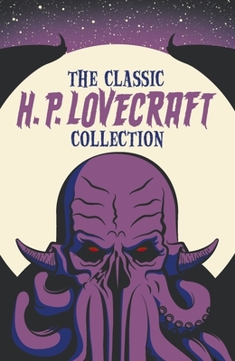 The Classic H. P. Lovecraft Collection by H.P. Lovecraft