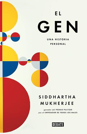 El Gen: Una Historia Personal by Siddhartha Mukherjee