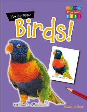 You Can Draw Birds! by Katie Dicker