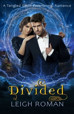 Divided: A Tangled Souls Paranormal Romance by C. L. Roman, Leigh Roman