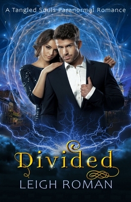 Divided: A Tangled Souls Paranormal Romance by Leigh Roman, C. L. Roman