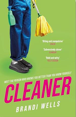 Cleaner: A Biting Workplace Satire - for Fans of Ottessa Moshfegh and Halle Butler by Brandi Wells