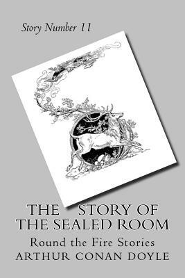 The Story of the Sealed Room: Round the Fire Stories by Arthur Conan Doyle