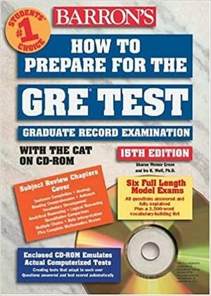 Barron's How to Prepare for the GRE Test: Graduate Record Examination with CD-ROM by Ira K. Wolf, Sharon Weiner Green