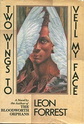 Two Wings to Veil My Face by Leon Forrest