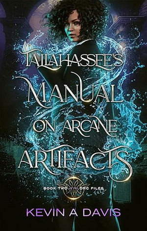 Tallahassee's Manual on Arcane Artifacts by Kevin A. Davis