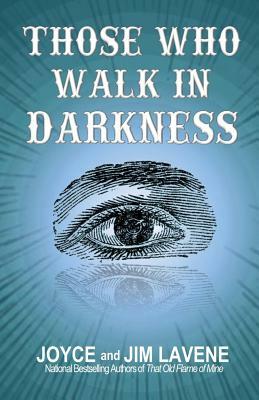 Those Who Walk In Darkness by Joyce Lavene, Jim Lavene