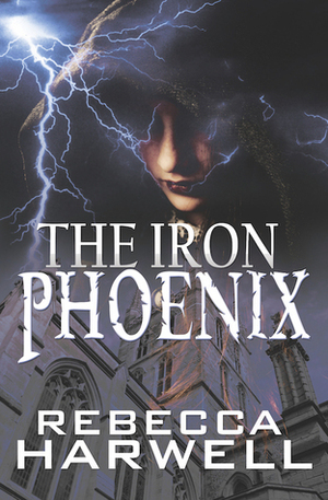 The Iron Phoenix by Rebecca Harwell