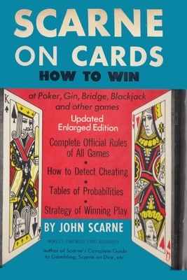 Scarne on Cards: How to Win at Poker, Gin, Bridge, Blackjack, and Other Games by John Scarne
