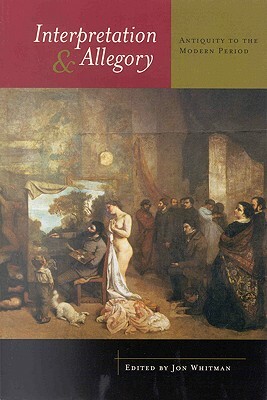 Interpretation and Allegory: Antiquity to the Modern Period by Whitman