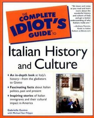 The Complete Idiot's Guide to Italian History and Culture by Michael San Filippo, Gabrielle Ann Euvino