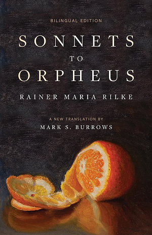 Sonnets to Orpheus: A New Translation by Rainer Maria Rilke