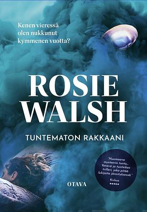 Tuntematon rakkaani by Rosie Walsh