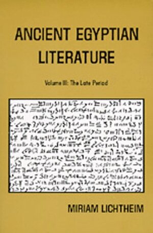 Ancient Egyptian Literature: Volume III: The Late Period by Miriam Lichtheim