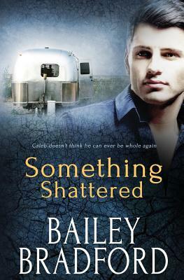 Something Shattered by Bailey Bradford