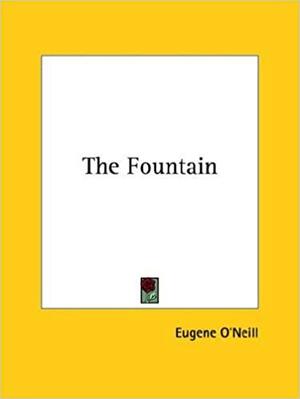 The Fountain by Eugene O'Neill