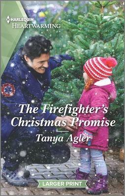 The Firefighter's Christmas Promise: A Clean Romance by Tanya Agler, Tanya Agler
