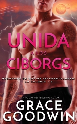 Unida a los Ciborgs by Grace Goodwin