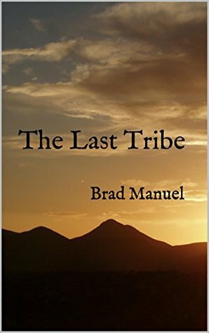 The Last Tribe by Brad Manuel