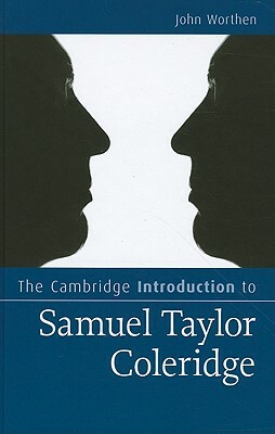 The Cambridge Introduction to Samuel Taylor Coleridge by John Worthen