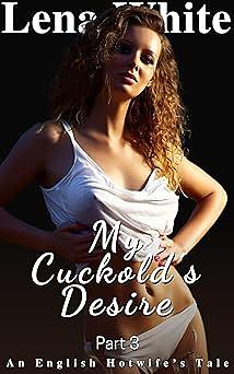 My Cuckold's Desire by Lena White