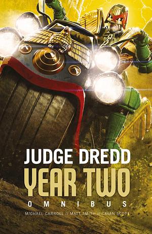 Judge Dredd: Year Two by Michael Carroll, Michael Carroll, Cavan Scott, Matt Smith